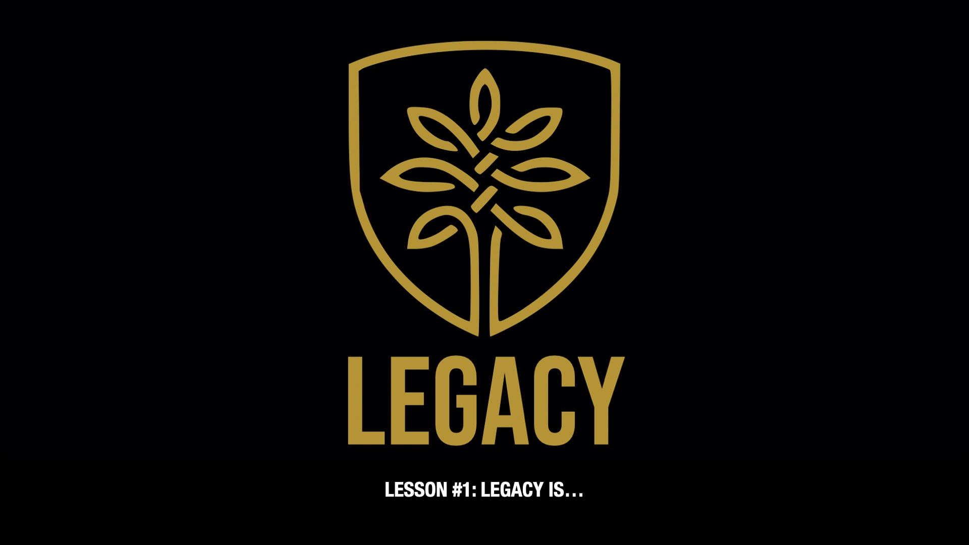 Legacy - Lesson 1 - Legacy Is