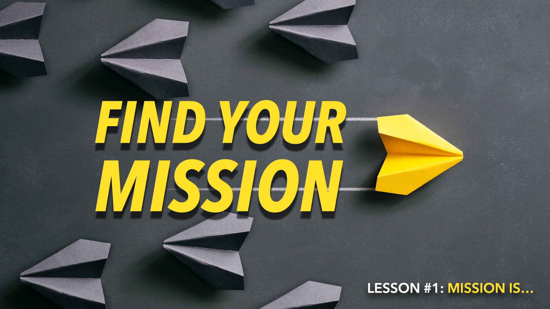 Find Your Mission - Lesson 1 - Mission Is