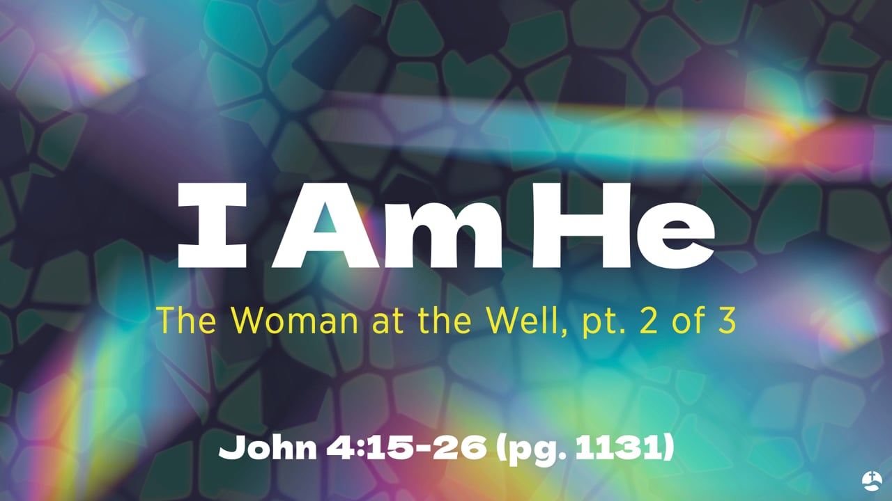 It Had to Be Said - I Am He (Woman at the Well - Part 2 of 3)