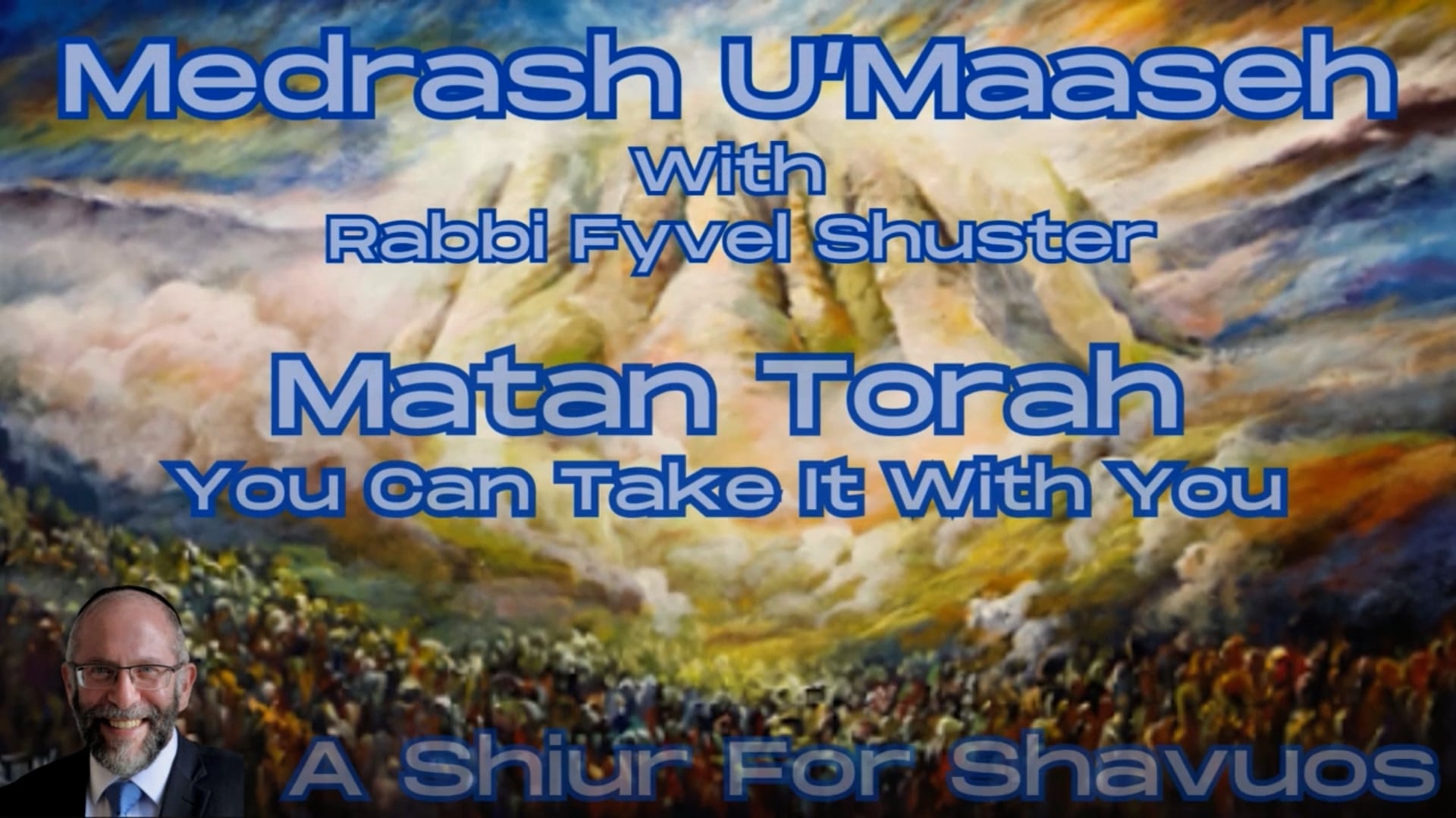 Matan Torah - You Can Take It With You - Medrash U'Maaseh - Shavuos