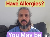 Do You Wonder Why Do You Have Allergies? Allergies Can mean That You Are Afraid of Change.