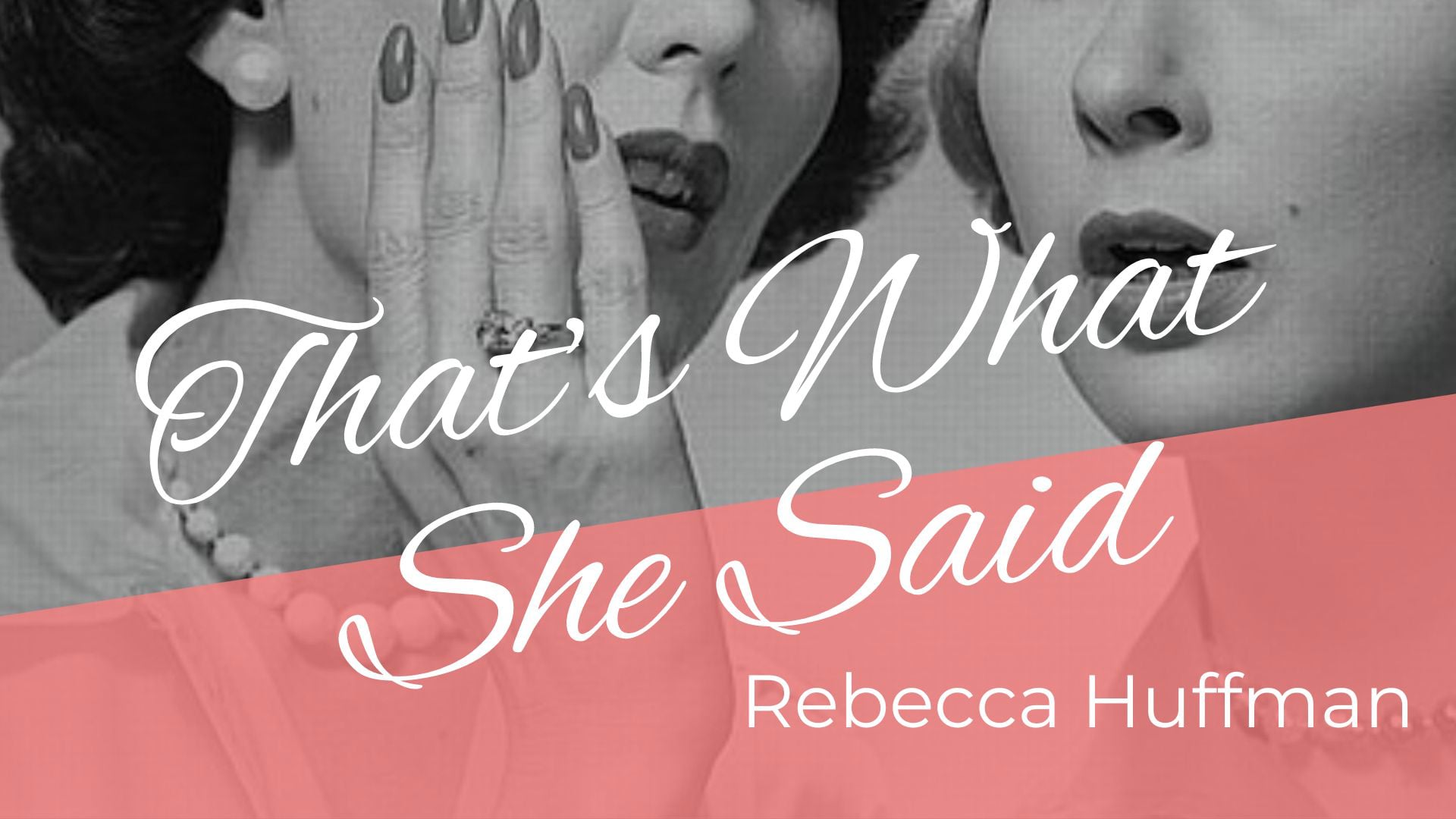 That's What She Said - Rebecca Huffman