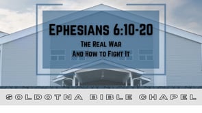 The Real War and How to Fight It: Ephesians 6:10-20