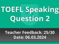 TOEFL Speaking Question 2  - Teacher Feedback - 06.03.2024