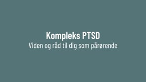 Kompleks PTSD- viden og råd til dig som pårørende