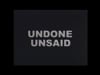 Undone Unsaid