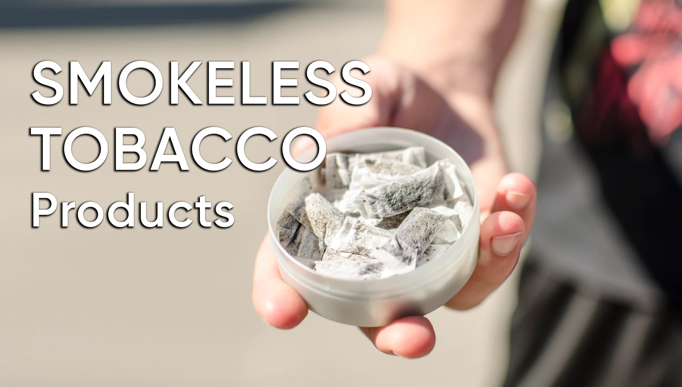 smokeless tobacco 中文 Special Report