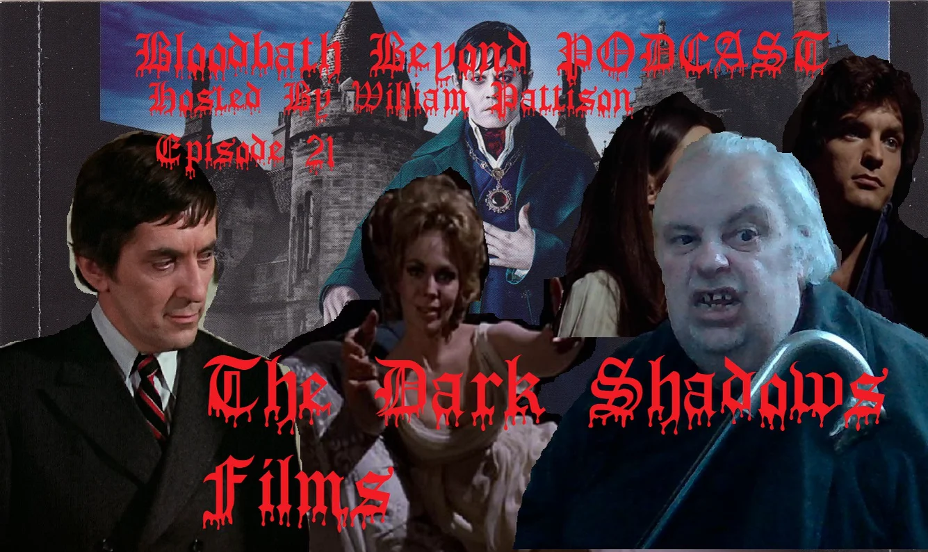 Bloodbath Beyond Podcast Episode 21": The Dark Shadows Films