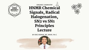 Lesson 14: HNMR Chemical Signals, Radical Halogenation_SN2 vs SN1 Principles Lecture