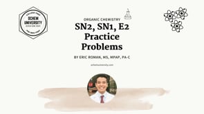 Lesson 16: SN2, SN1, E2 Practice Problems