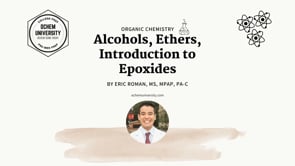 Lesson 22: Alcohols, Ethers, Introduction to Epoxides