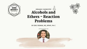 Lecture 21: Alcohols and Ethers - Reaction Problems