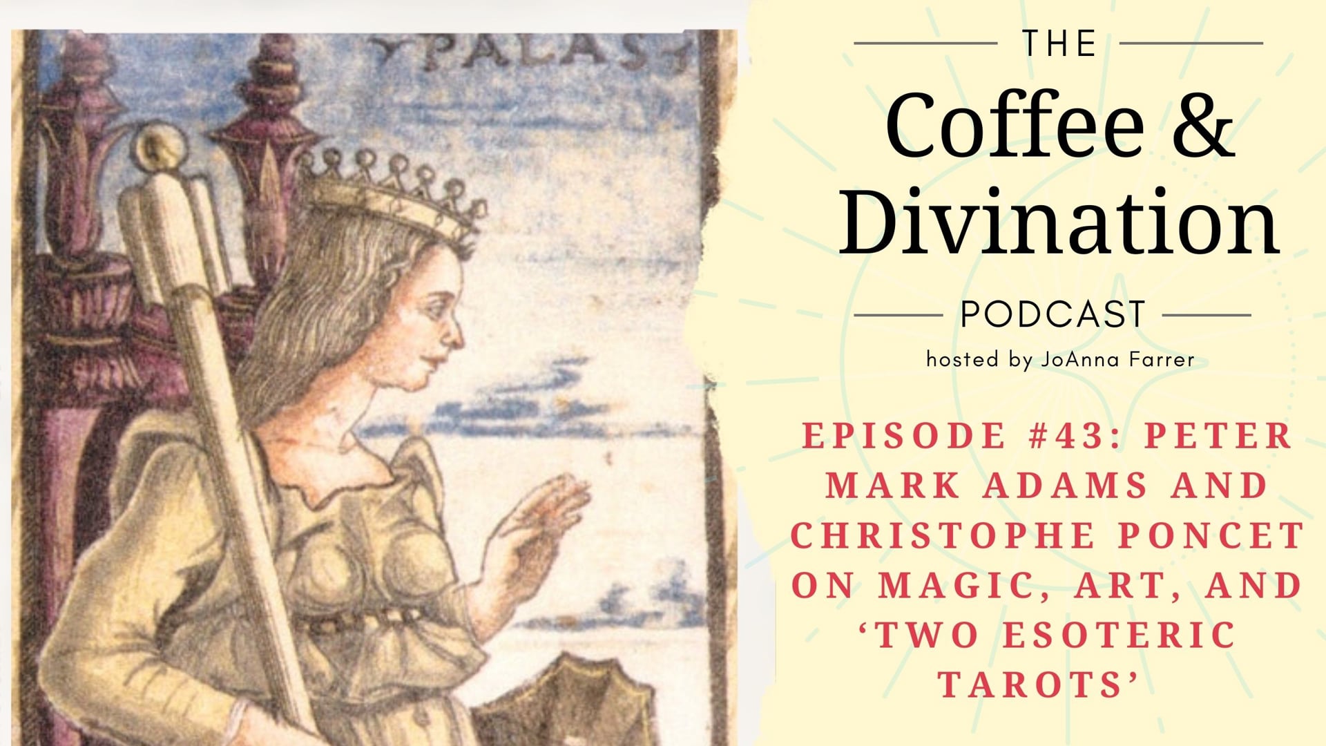 Episode 43: Peter Mark Adams and Christophe Poncet on Magic, Art, and "Two Esoteric Tarots"