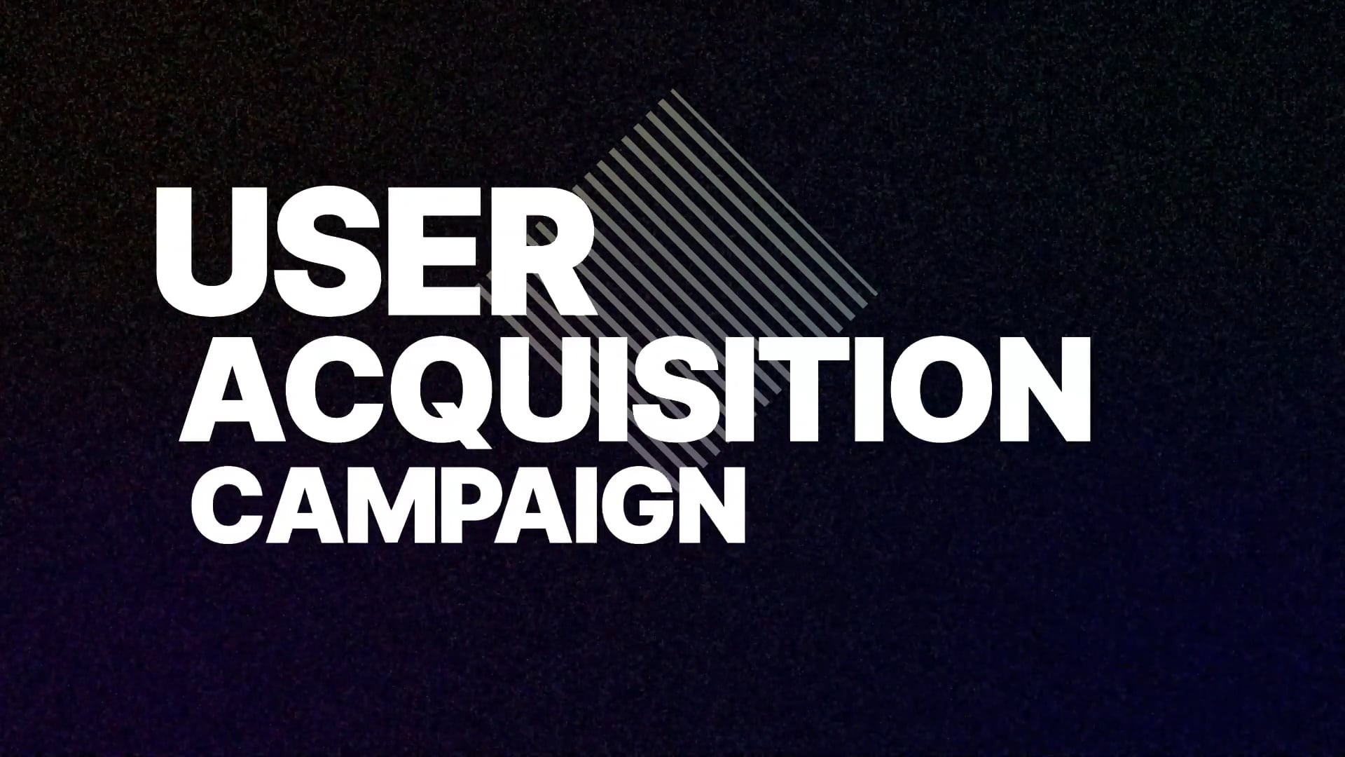 User Acquisition Show Reel