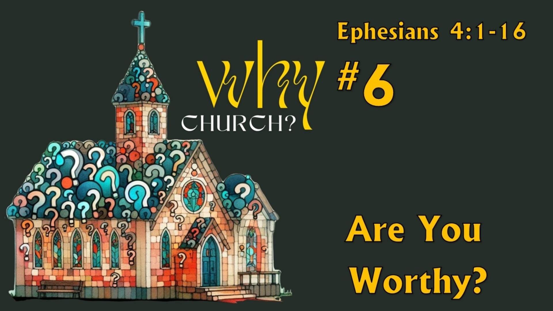 Why church 6 are you worthy ephesians 4 1