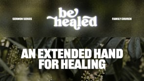 An Extended Hand For Healing | Be Healed | Pastor Ron Channell