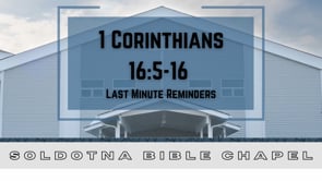 Last Minute Reminders: 1 Corinthians 16:5-16