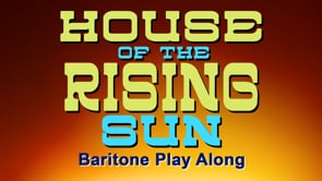 House of the Rising Sun Baritone Play Along