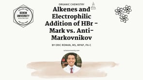 Alkenes and Electrophilic Addition of HBr: Markovnikov vs. Anti-Markovnikov