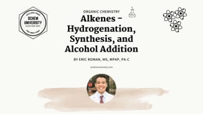 Alkenes: Hydrogenation, Synthesis, and Alcohol Addition