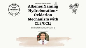 Alkenes Naming and Hydroboration-Oxidation Mechanism with CL2/CCl4