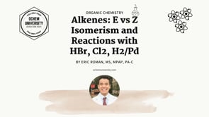 Alkenes: E vs Z Isomerism and Reactions with HBr, Cl2, H2/Pd