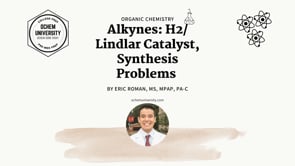 Alkynes: H2/ Lindlar Catalyst, Synthesis Problems