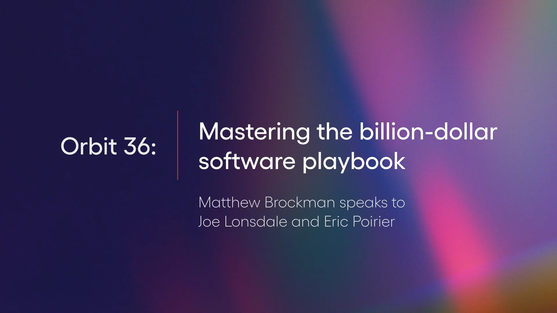Orbit 36: Mastering the billion-dollar software playbook
