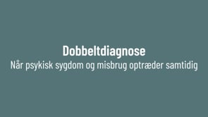 Dobbeltdiagnose - når psykisk sygdom og misbrug optræder samtidig
