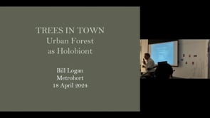 2024 04/18 Bill Logan – Trees in Town, Urban Forest as Holobiont