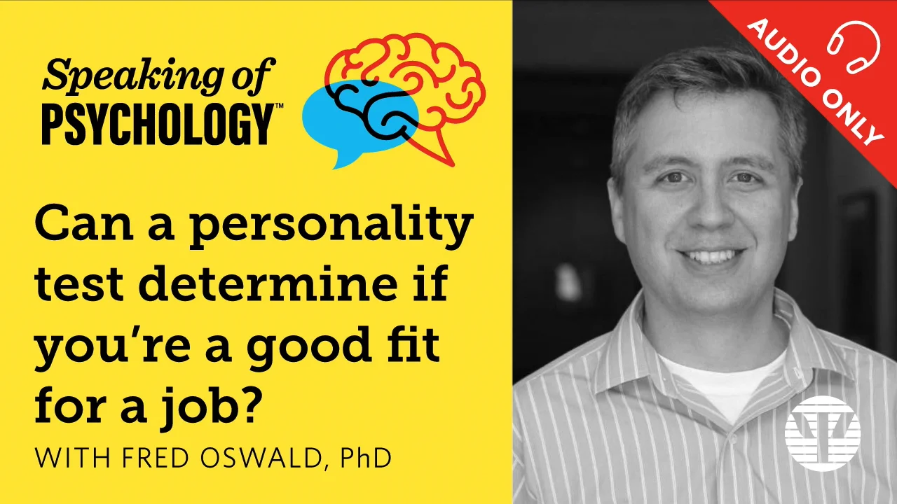 can-a-personality-test-determine-if-you-re-a-good-fit-for-a-job-with-fred-oswald-phd