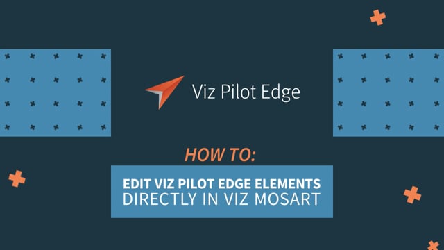 Viz Minutes: Editing Viz Pilot Edge Elements directly in Viz Mosart