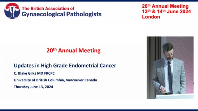 Updates in high grade endometrial cancer, Prof Blake Gilks