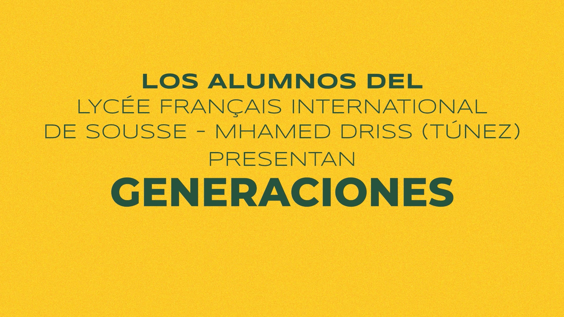 Los alumnos del Lycèe Français International de Sousse – Mhamed Driss (Túnez) presentan «Generaciones»