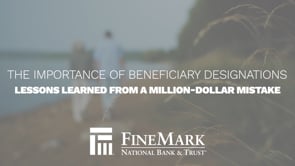 The Importance of Beneficiary Designations: Lessons Learned from a Million-Dollar Mistake