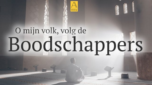 O mijn volk, volg de Boodschappers