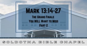 The Grand Finale You Want to Miss, Part 2 : Mark 13:14-27