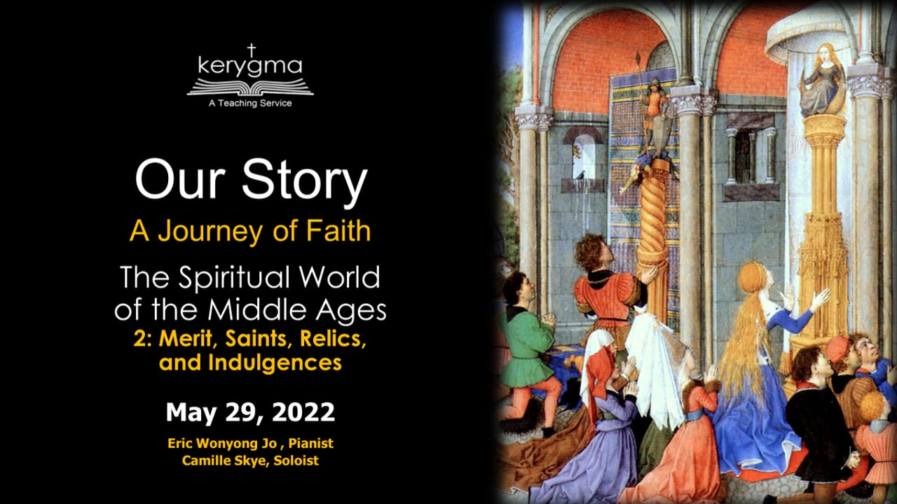 Our Story: Exploring The Middle Ages - The Spiritual World of the Middle Ages (Merit, Saints, Relics and Indulgences)