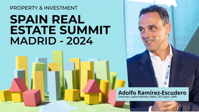 ADOLFO RAMÍREZ-ESCUDERO - CBRE SPAIN | SPAIN REAL ESTATE SUMMIT 2024