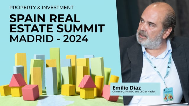 EMILIO DÍAZ - NABIAX | SPAIN REAL ESTATE SUMMIT 2024