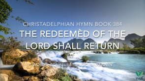 Hymn 384 - The redeemèd of the Lord shall return