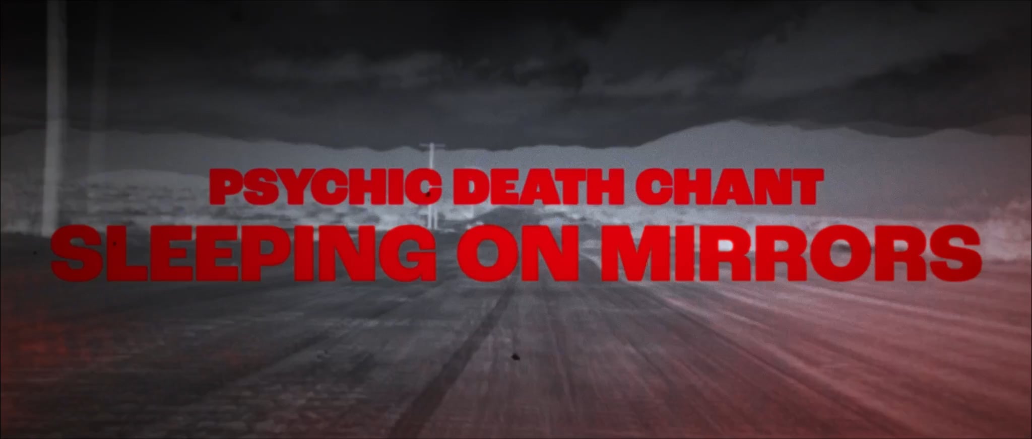 [Unreleased Music Video] Psychic Death Chant - Sleeping on Mirrors