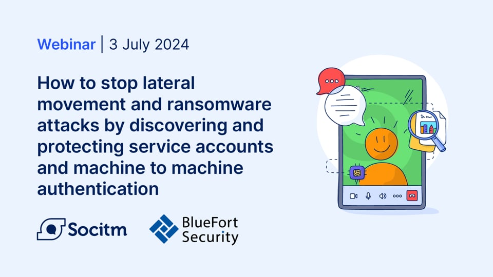 How to stop lateral movement and ransomware attacks by discovering and protecting Service Accounts and Machine to Machine authen