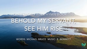 Hymn 198 - Behold My Servant, see him rise