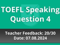 TOEFL Speaking Question 4  - Teacher Feedback - 07.08.2024