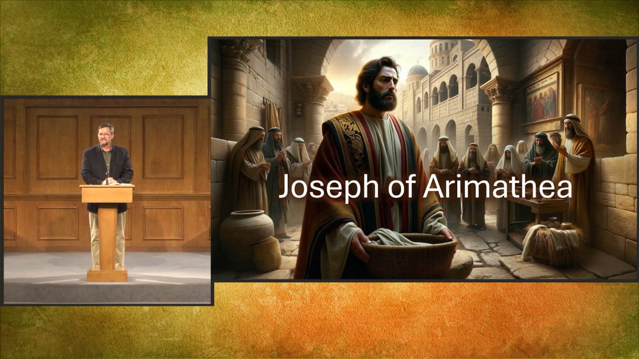 Joseph of Arimathea | Dowlen Road Church of Christ
