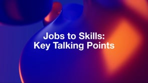 Jobs to Skills: Key Talking Points_May 2024 (Copy)