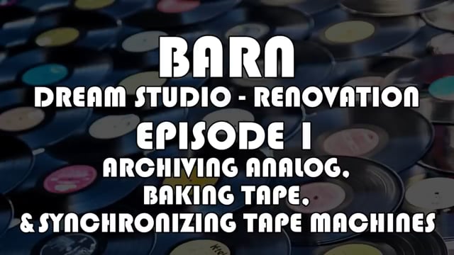 Episode 1 Archiving Analog, Baking Tape and Synchronizing Tape machines