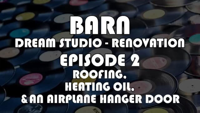 MRwEV   Episode 2 - Barn renovation, Roofing, Heating Oil, and the Hanger door!