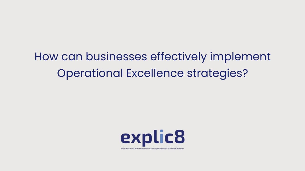 explic8 02 How can businesses effectively implement Operational Excellence strategies?